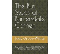 The Bus Stops at Burrendale Corner: Newcastle Co Down 1946-1952 Further Snapshots from a Family Diary