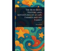 The Bush Boys: History and Adventures of a Cape Farmer and His Family