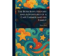 The Bush Boys: History and Adventures of a Cape Farmer and His Family