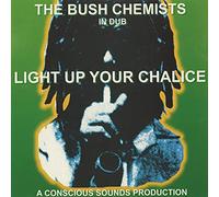 The Bush Chemists - Light Up Your Chalice [VINYL]