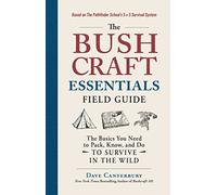 The Bushcraft Essentials Field Guide: The Basics You Need to Pack, Know, and Do to Survive in the Wild (Bushcraft Survival Skills Series)