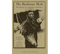 The Bushman Myth: The Making Of A Namibian Underclass, Second Edition (Conflict and Social Change Series)