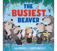 The Busiest Beaver : from the creators of The Littlest Yak