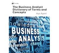The Business Analyst Dictionary of Terms and Concepts