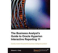 The Business Analyst's Guide to Oracle Hyperion Interactive Reporting 11 – Packt Publishing