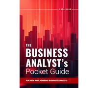 The Business Analyst's Pocket Guide: For New and Aspiring Business Analysts