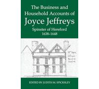 The Business and Household Accounts of Joyce Jeffreys, Spinster of Hereford, 1638-1648: 41 (Records of Social and Economic History)