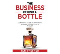 The Business Behind a Bottle: An Insider's Guide to Wholesale Alcohol Distribution in the USA