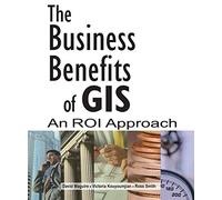 The Business Benefits of GIS: An ROI Approach