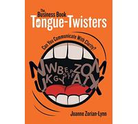 The Business Book of Tongue-Twisters: Can You Communicate With Clarity?