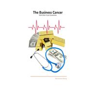 The Business Cancer: Silent Killer of Your Businesses