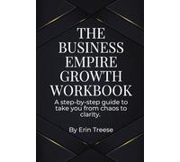 The Business Empire Workbook: Build your business on purpose, with clarity, confidence, and action.