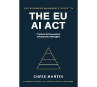 The Business Manager's Guide to the EU AI Act: Practical AI Governance for Business Managers