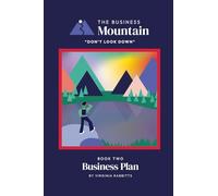 The Business Mountain - Business Plan: One of The ‘Don’t look down’ series, for Entrepreneurs, Start-ups, New businesses, SME’s, Small & Medium sized ... (The Business Mountain - Don't Look Down)