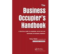 The Business Occupier's Handbook: A Practical guide to acquiring, occupying and disposing of business premises