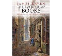The Business of Books - Booksellers and the English Book Trade 1450-1850
