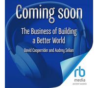 The Business of Building a Better World: The Leadership Revolution That Is Changing Everything