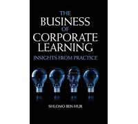 The Business of Corporate Learning: Insights from Practice