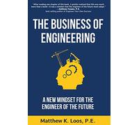 The Business of Engineering: A New Mindset for the Engineer of the Future