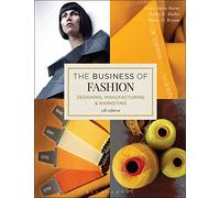 The Business of Fashion: Designing, Manufacturing, and Marketing