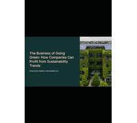 The Business of Going Green: How Companies Can Profit from Sustainability Trends