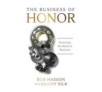 The Business of Honor: Restoring the Heart of Business