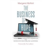 The Business of Hope: How SNHU Disrupted Higher Ed and Democratized Online Learning