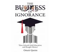 The Business of Ignorance: How Schools Sold Education and Bought Silence