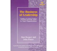 The Business of Leadership: Adding Lasting Value to Your Organization