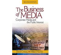 The Business of Media: Corporate Media and the Public Interest