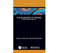The Business of Mining: Mineral Project Valuation: 2