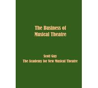 The Business of Musical Theatre (The Craft of Writing Musical Theatre)