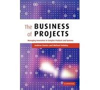 The Business of Projects: Managing Innovation in Complex Products and Systems