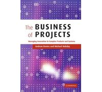 The Business of Projects Managing Innovation in Complex Products and Systems {{ THE BUSINESS OF PROJECTS MANAGING INNOVATION IN COMPLEX PRODUCTS AND SYSTEMS }} By Hobday, Michael ( AUTHOR) Jan-13-2011