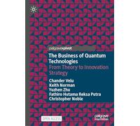 The Business of Quantum Technologies: From Theory to Innovation Strategy