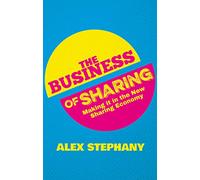 The Business of Sharing: Making it in the New Sharing Economy