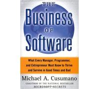 The Business of Software: What Every Manager, Programmer and Entrepreneur Must Know to Succeed in Go: Written by Michael A. Cusumano, 2004 Edition, Publisher: Simon & Schuster Ltd [Hardcover]