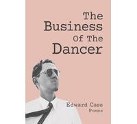 The Business Of The Dancer: Poems