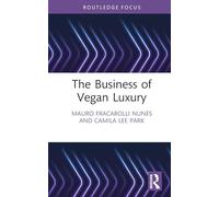 The Business of Vegan Luxury (Routledge Studies in Luxury Management)