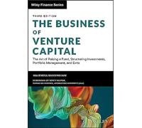 The Business of Venture Capital: The Art of Raising a Fund, Structuring Investments, Portfolio Management, and Exits (Wiley Finance 3rd edition)