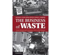 The Business of Waste: Great Britain and Germany, 1945 to the Present