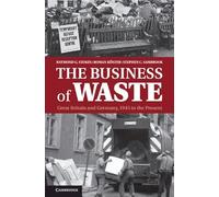 The Business of Waste: Great Britain and Germany, 1945 to the Present