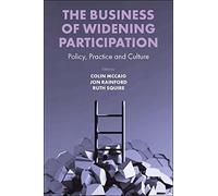 The Business of Widening Participation: Policy, Practice and Culture