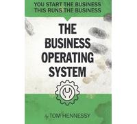 The Business Operating System: You start the business. This runs the business