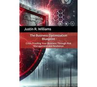 The Business Optimization Blueprint: Crisis Proofing Your Business Through Risk Management and Resilience: 6