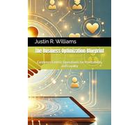 The Business Optimization Blueprint: Customer Centric Operations for Profitability and Loyalty