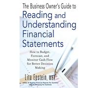 The Business Owner's Guide to Reading and Understanding Financial Statements: How to Budget, Forecast, and Monitor Cash Flow for Better Decision Making