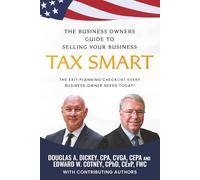 The Business Owners Guide to Selling Your Business Tax Smart: The Exit Planning Checklist Every Business Owner Needs Today! (The Business Owners Guide ... Enterprise Value and Estate Tax Planning)