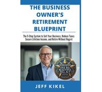 The Business Owner's Retirement Blueprint: The 5-Step System To Sell Your Business, Secure Lifetime Income, and Retire Without Regret (Second Edition 2026) (1)