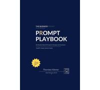 The Business Prompt Playbook: 101 Situation-Based AI Prompts for Managers and Consultants ChatGPT, Claude & Copilot No Coding Required (Smart Processes with AI)